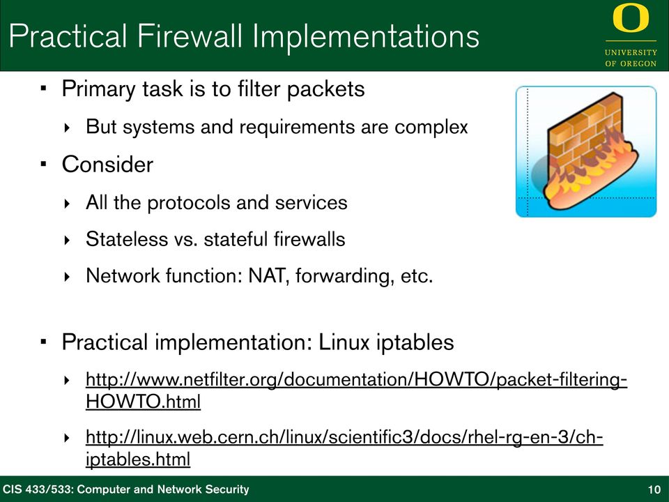 stateful firewalls Network function: NAT, forwarding, etc.