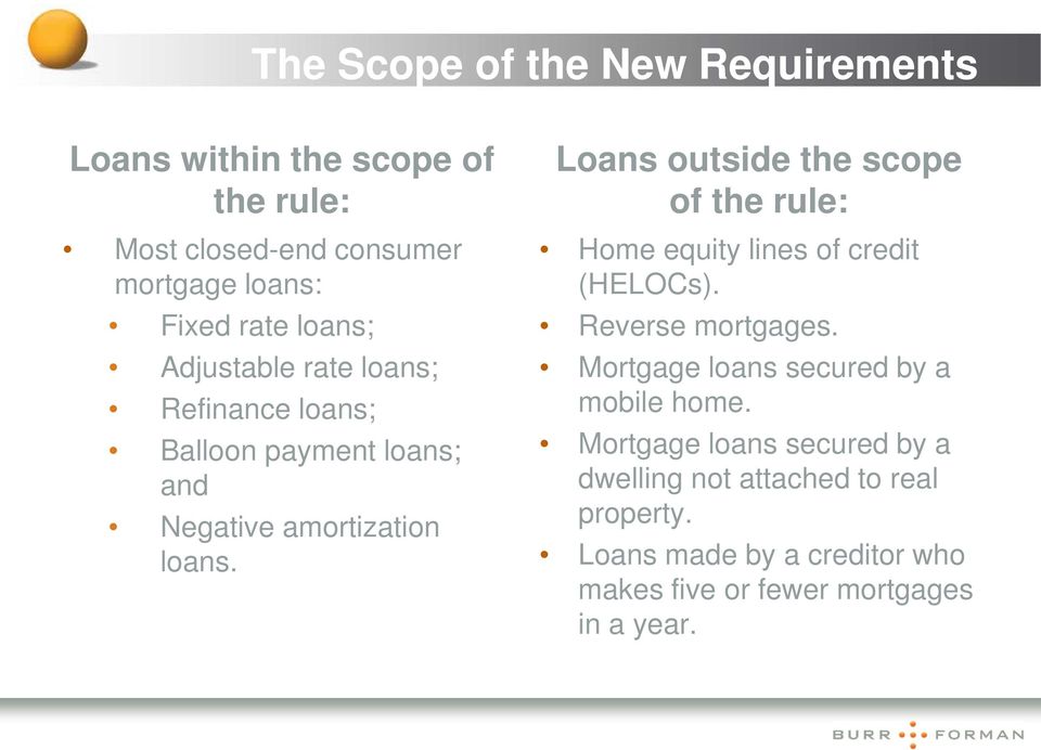 Loans outside the scope of the rule: Home equity lines of credit (HELOCs). Reverse mortgages.