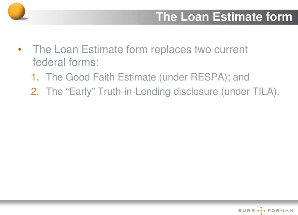 The Good Faith Estimate (under RESPA); and 2.