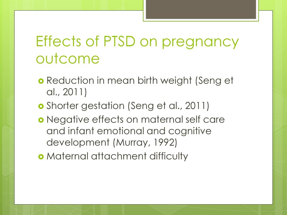 , 2011) Negative effects on maternal self care and infant