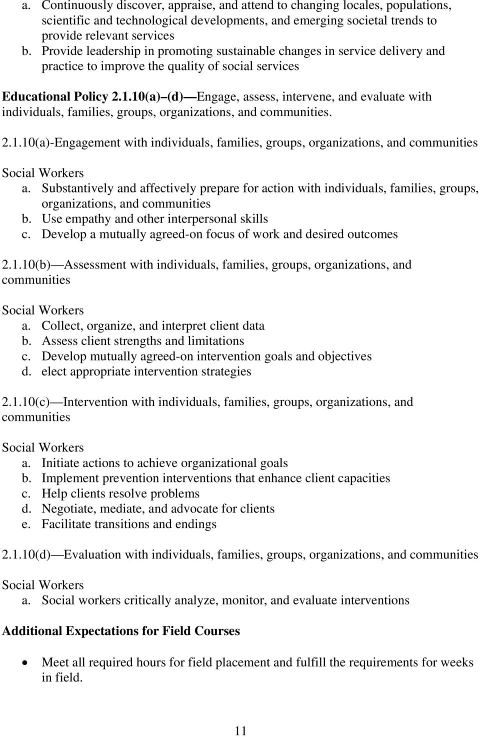 10(a) (d) Engage, assess, intervene, and evaluate with individuals, families, groups, organizations, and communities. 2.1.10(a)-Engagement with individuals, families, groups, organizations, and communities Social Workers a.