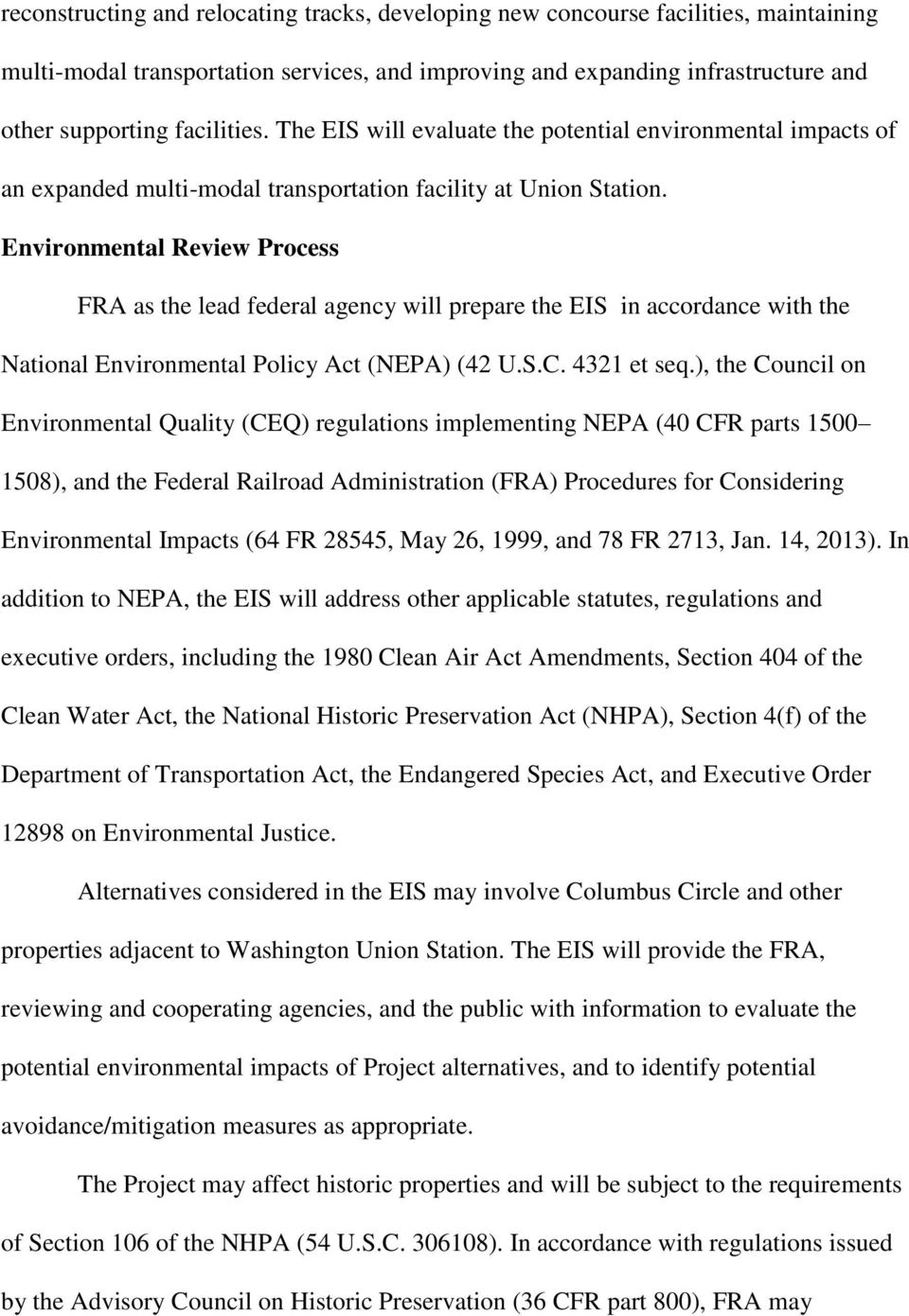Environmental Review Process FRA as the lead federal agency will prepare the EIS in accordance with the National Environmental Policy Act (NEPA) (42 U.S.C. 4321 et seq.