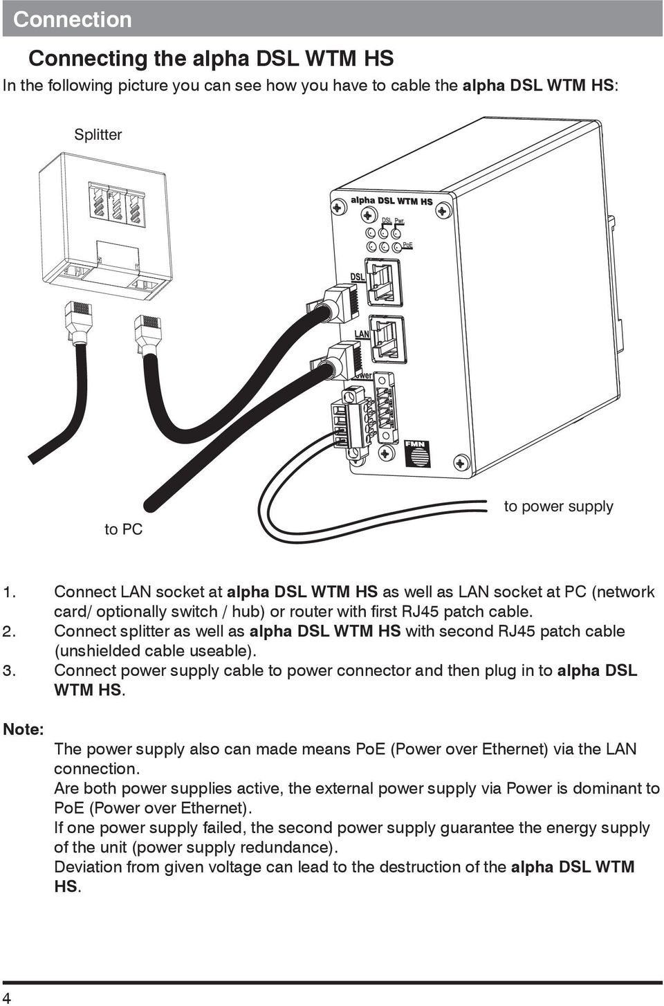 Connect splitter as well as alpha DSL WTM HS with second RJ45 patch cable (unshielded cable useable). 3. Connect power supply cable to power connector and then plug in to alpha DSL WTM HS.