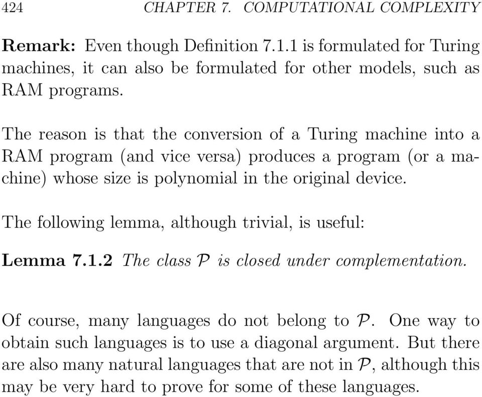 Th rason is that th convrsion of a Turing machin into a RAM program (and vic vrsa) producs a program (or a machin) whos siz is polynomial in th original dvic.