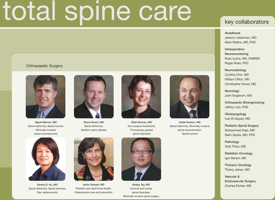 Minimally invasive spinal reconstruction Shane Burch, MD Spinal deformity; Geriatric spine disease Sibel Deviren, MD Non-surgical treatments; Fluoroscopy-guided spinal injections Vedat Deviren, MD