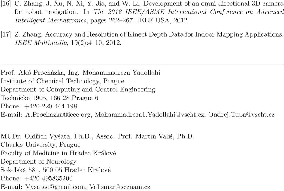 Accuracy and Resolution of Kinect Depth Data for Indoor Mapping Applications. IEEE Multimedia, 19(2):4 10, 2012. Prof. Aleš Procházka, Ing.