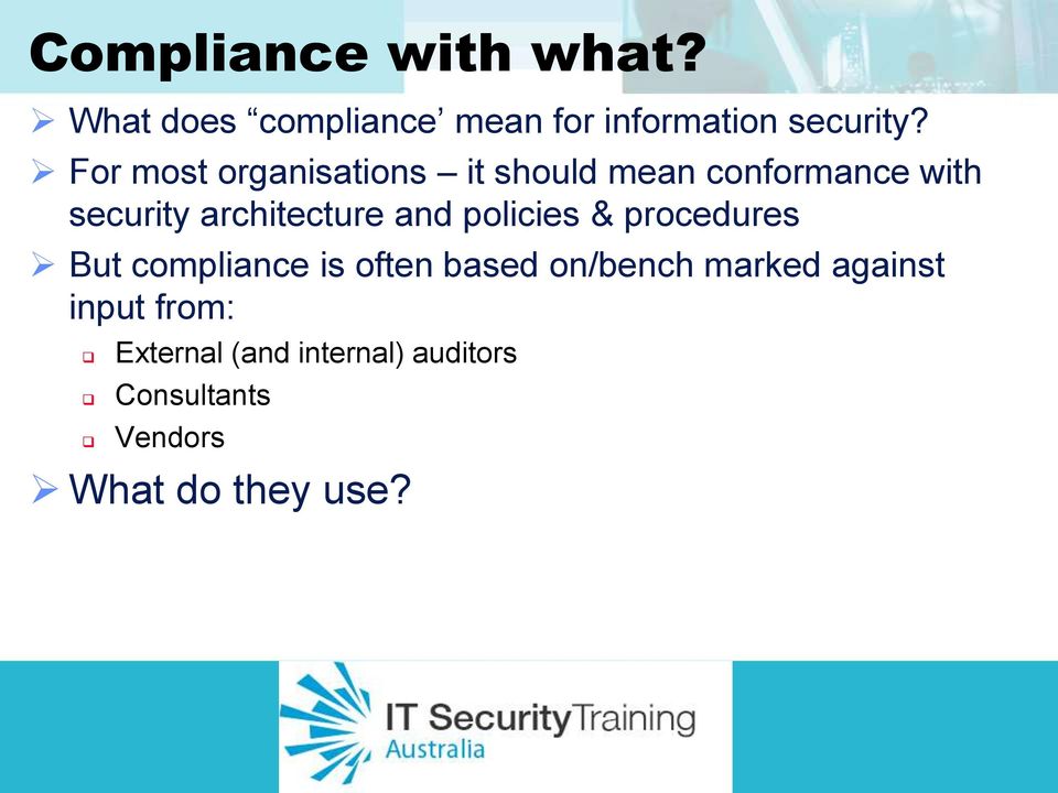 and policies & procedures But compliance is often based on/bench marked