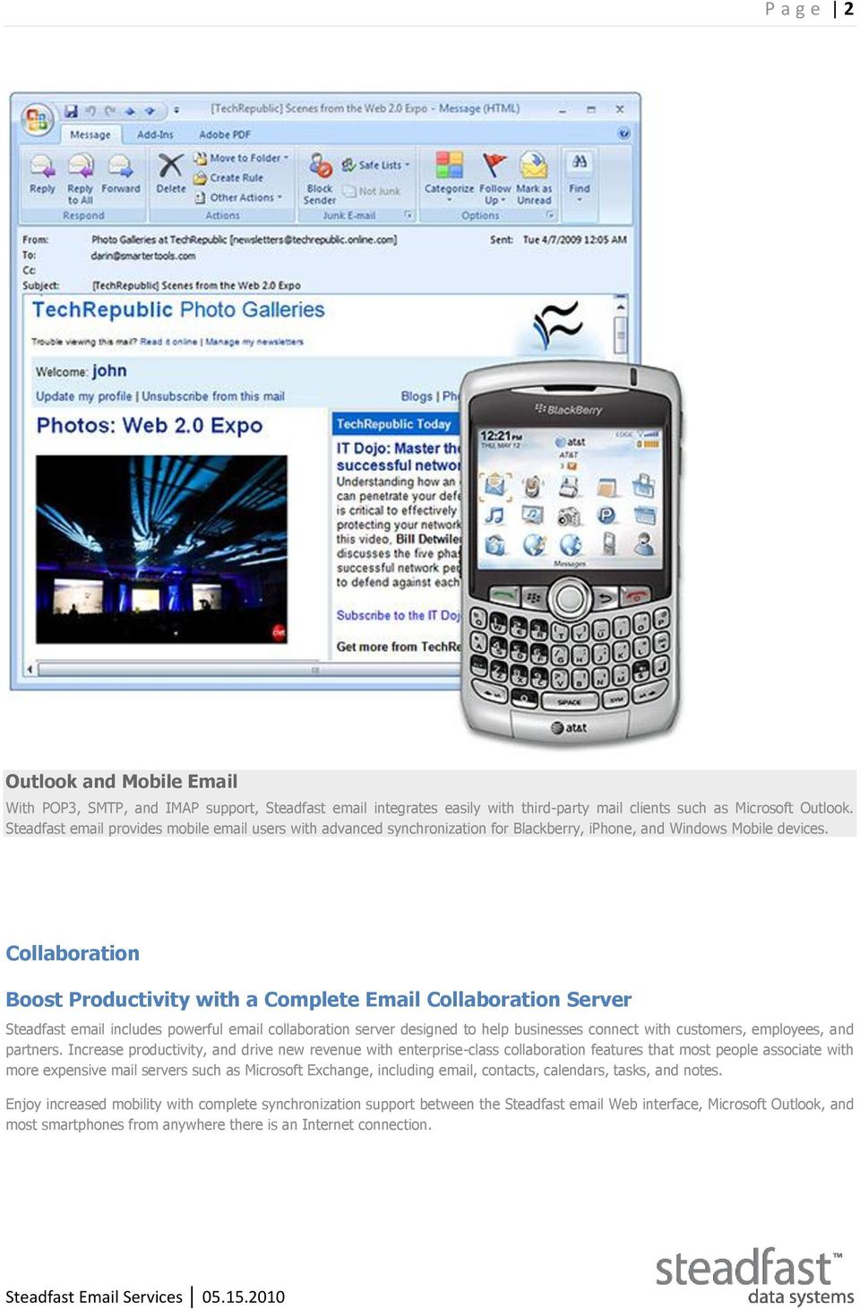 Collaboration Boost Productivity with a Complete Email Collaboration Server Steadfast email includes powerful email collaboration server designed to help businesses connect with customers, employees,