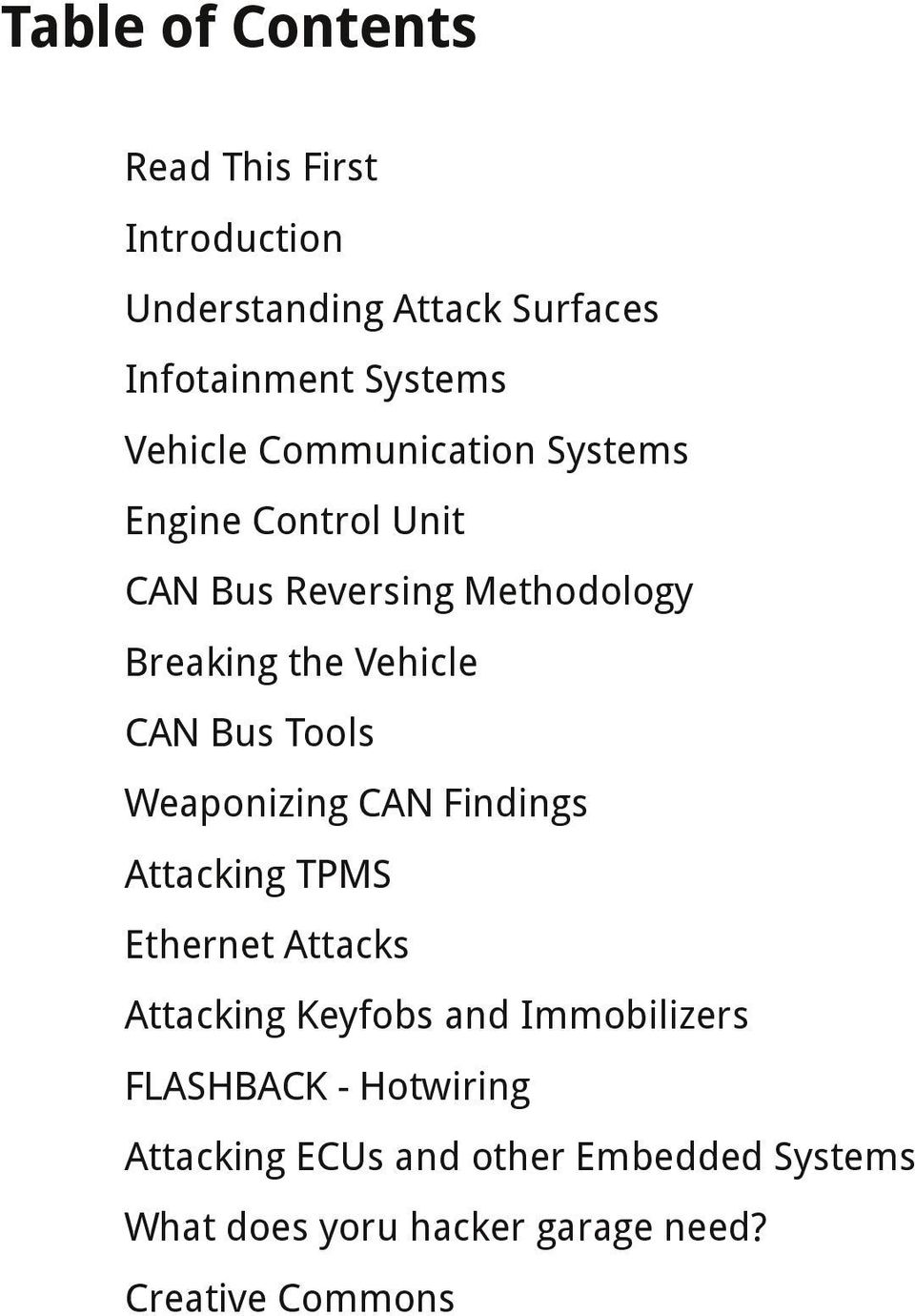 Bus Tools Weaponizing CAN Findings Attacking TPMS Ethernet Attacks Attacking Keyfobs and Immobilizers
