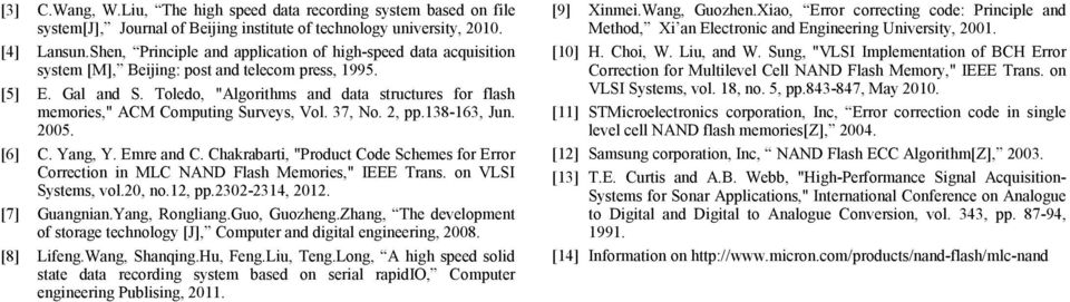 Toledo, "Algorithms and data structures for flash memories," ACM Computing Surveys, Vol. 37, No. 2, pp.138-163, Jun. 2005. [6] C. Yang, Y. Emre and C.
