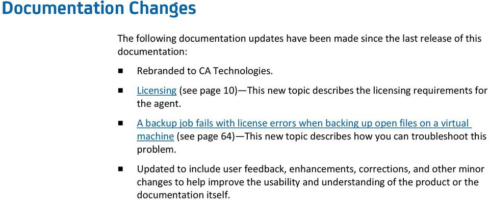 A backup job fails with license errors when backing up open files on a virtual machine (see page 64) This new topic describes how you can