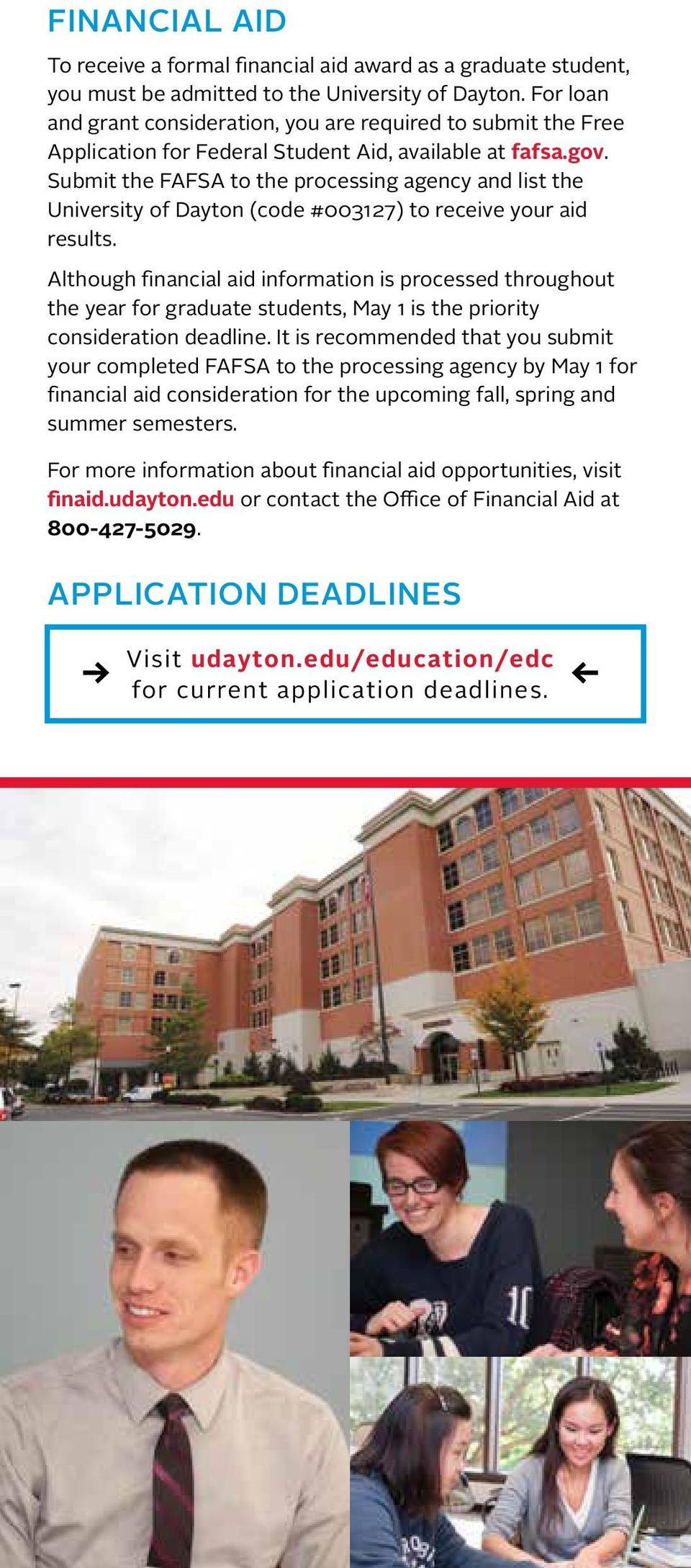 Submit the FAFSA to the processing agency and list the University of Dayton (code #003127) to receive your aid results.