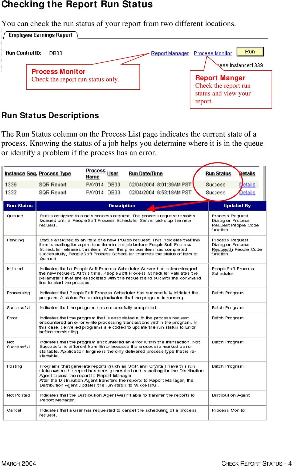 Run Status Descriptions Report Manger Check the report run status and view your report.