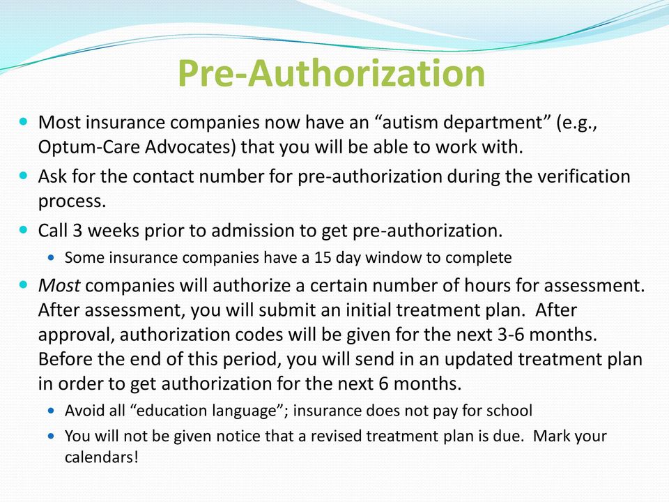 Some insurance companies have a 15 day window to complete Most companies will authorize a certain number of hours for assessment. After assessment, you will submit an initial treatment plan.