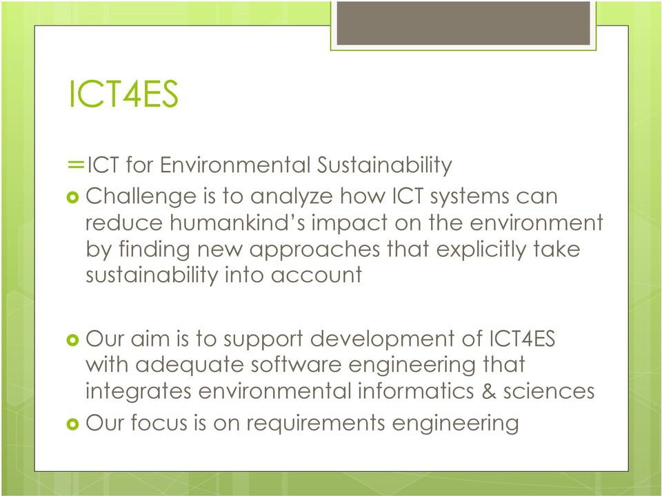 sustainability into account Our aim is to support development of ICT4ES with adequate software