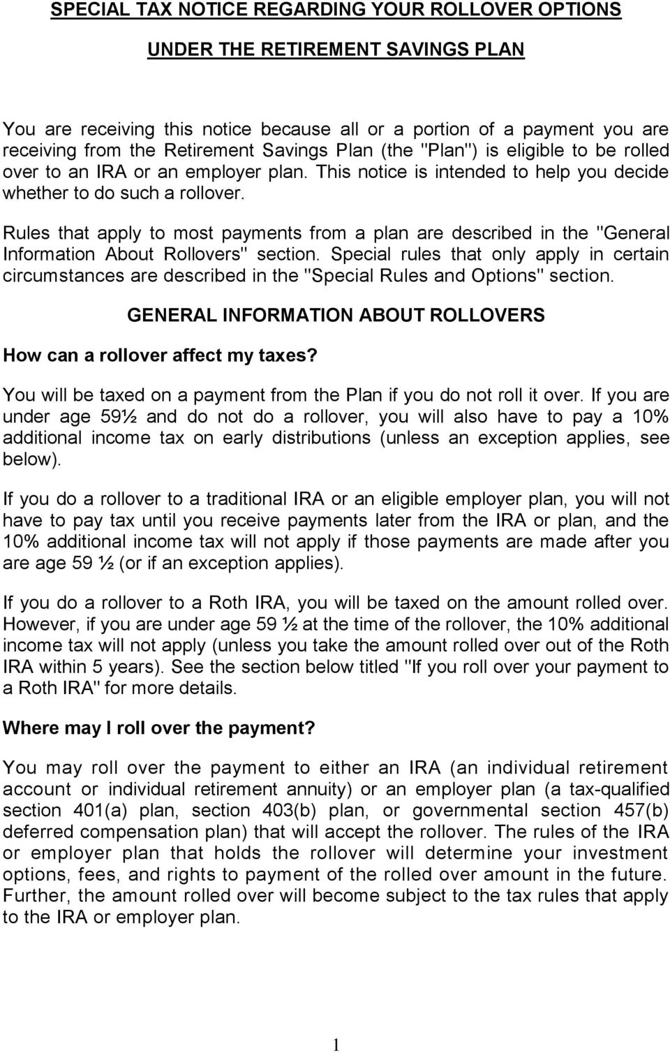 Rules that apply to most payments from a plan are described in the "General Information About Rollovers" section.