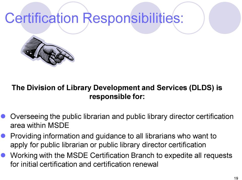 and guidance to all librarians who want to apply for public librarian or public library director certification