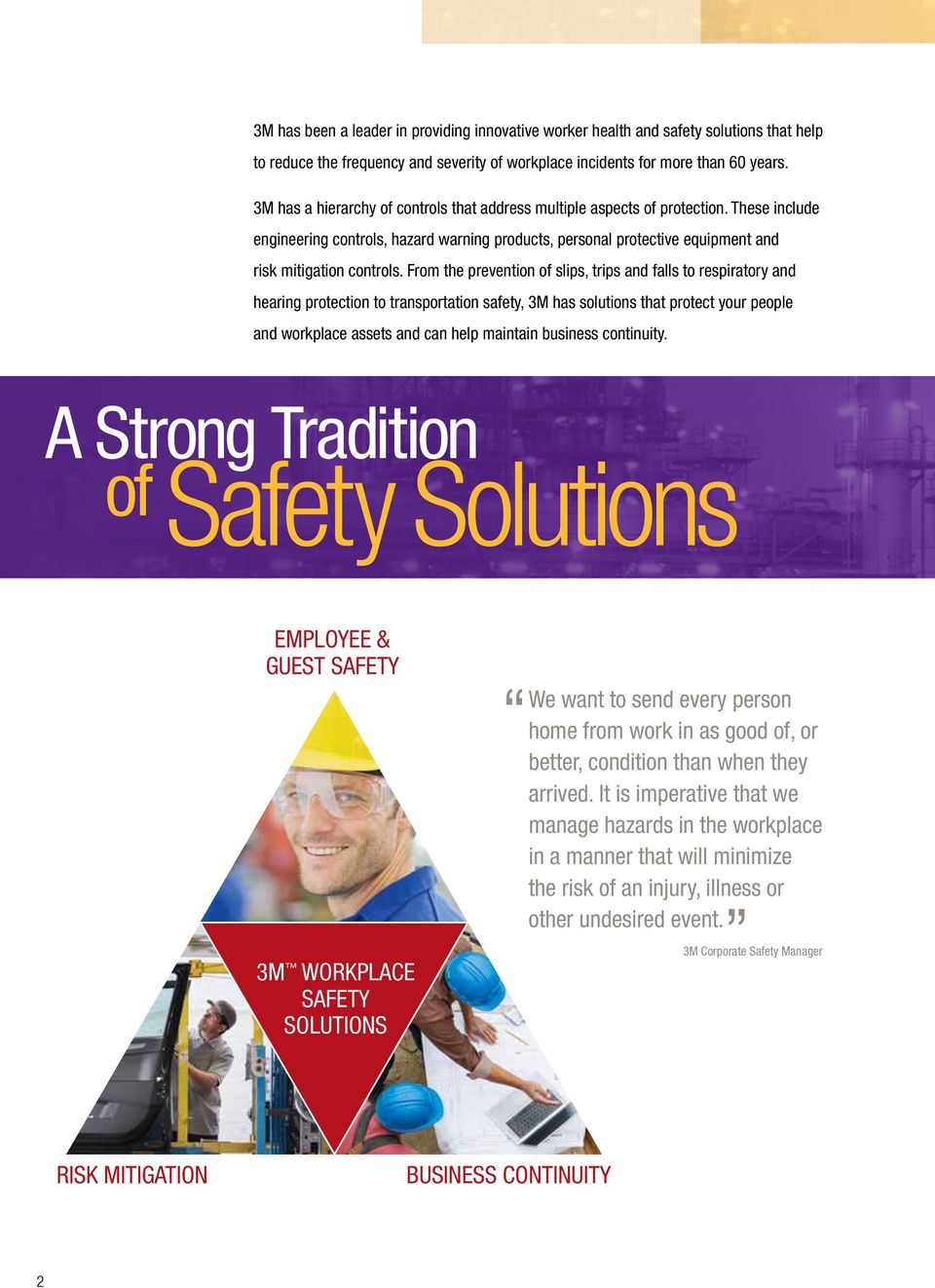 From the prevention of slips, trips and falls to respiratory and hearing protection to transportation safety, 3M has solutions that protect your people and workplace assets and can help maintain