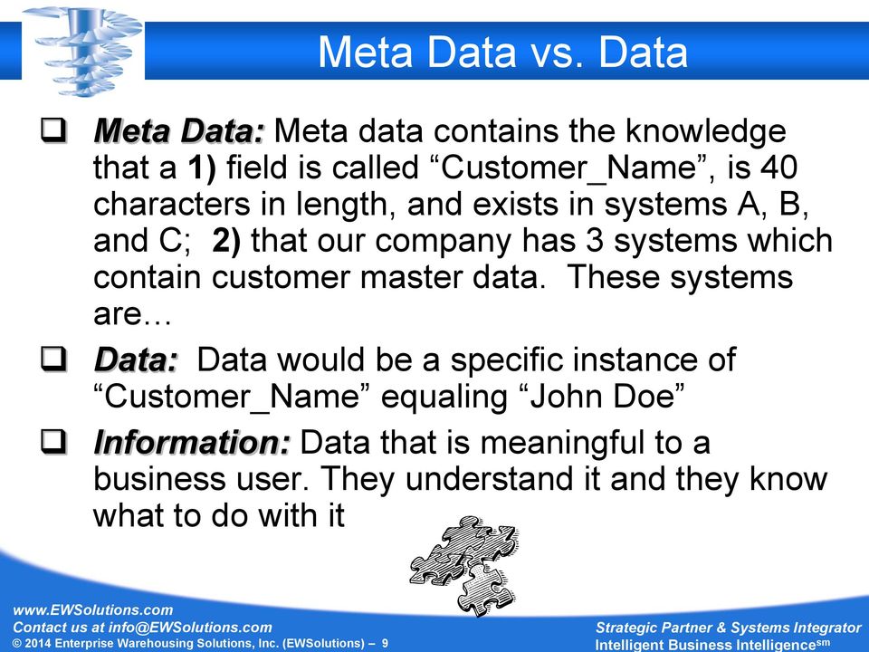 exists in systems A, B, and C; 2) that our company has 3 systems which contain customer master data.