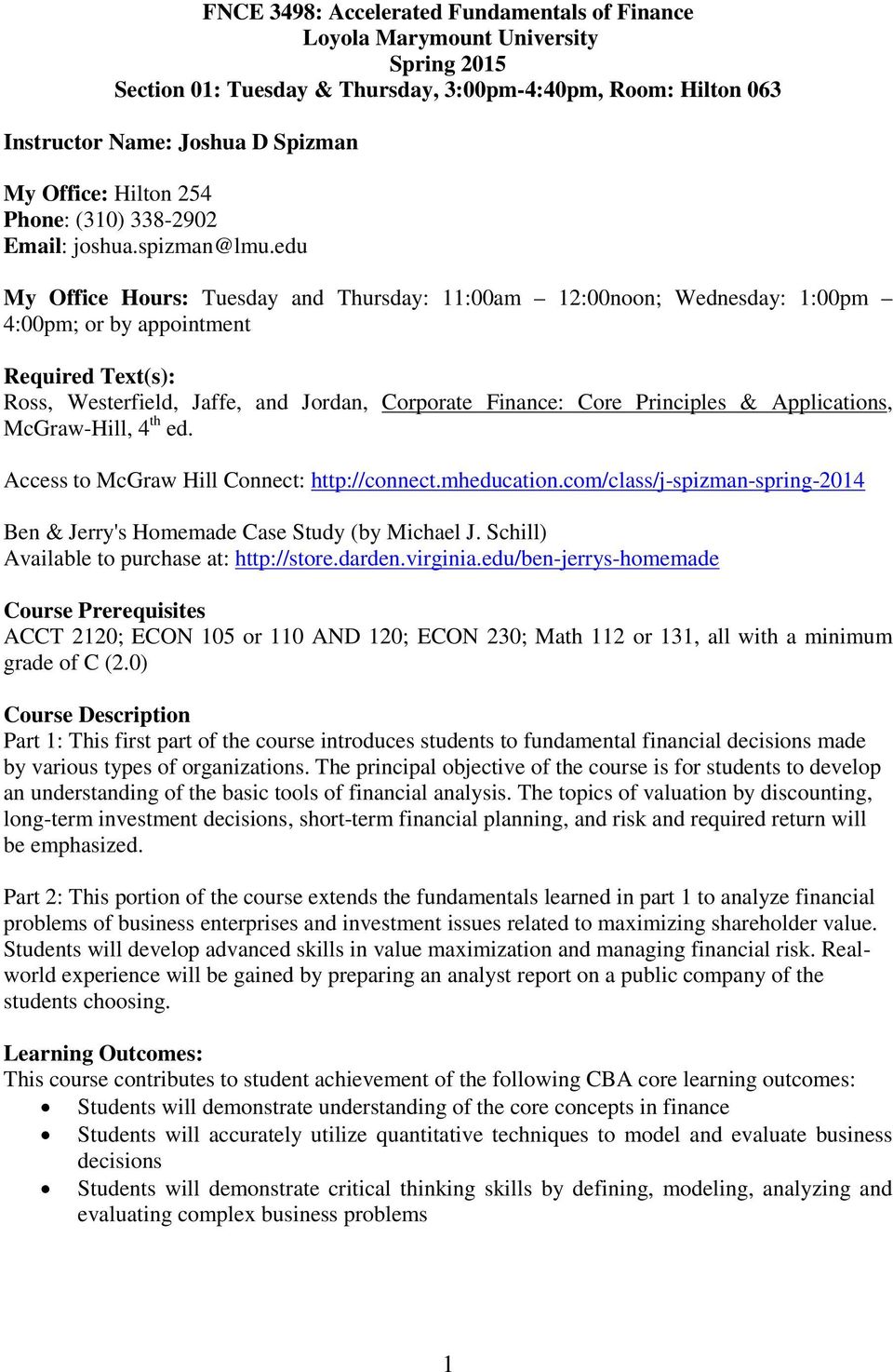 edu My Office Hours: Tuesday and Thursday: 11:00am 12:00noon; Wednesday: 1:00pm 4:00pm; or by appointment Required Text(s): Ross, Westerfield, Jaffe, and Jordan, Corporate Finance: Core Principles &