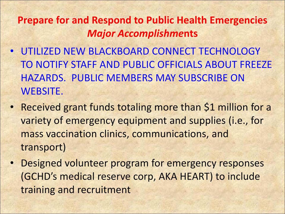 Received grant funds totaling more than $1 million for a variety of emergency equipment and supplies (i.e., for mass vaccination