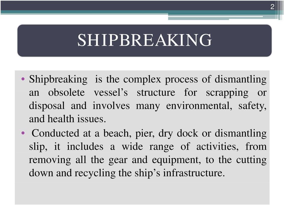 Conducted at a beach, pier, dry dock or dismantling slip, it includes a wide range of
