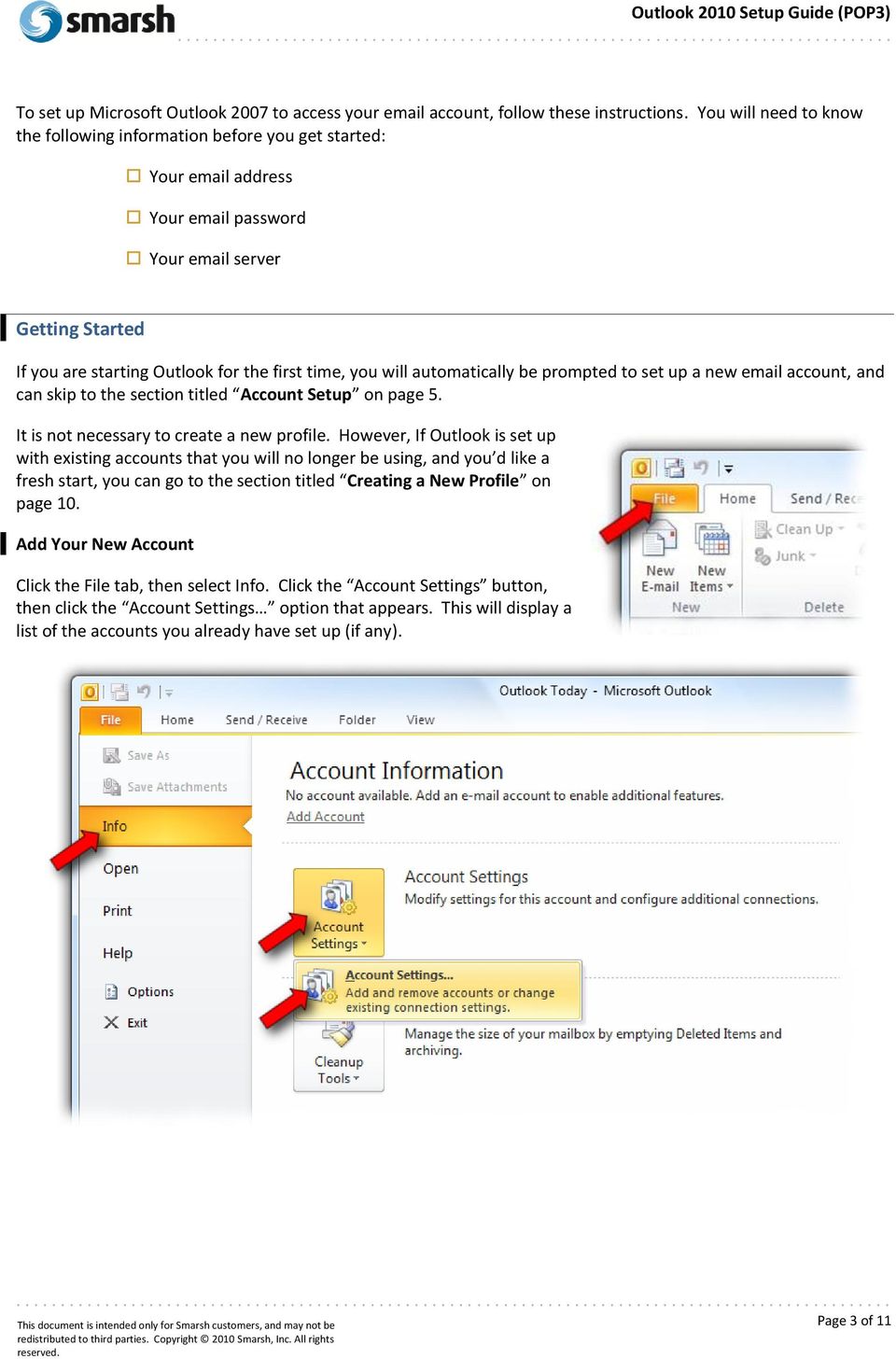 will automatically be prompted to set up a new email account, and can skip to the section titled Account Setup on page 5. It is not necessary to create a new profile.