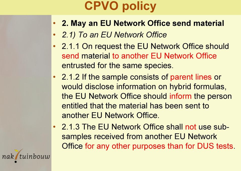 1 On request the EU Network Office should send material to another EU Network Office entrusted for the same species. 2.1.2 If the sample