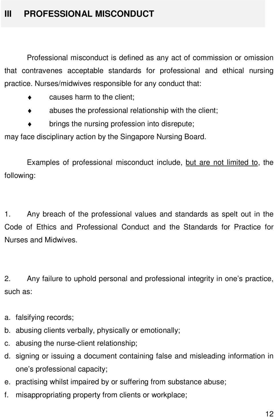 action by the Singapore Nursing Board. following: Examples of professional misconduct include, but are not limited to, the 1.