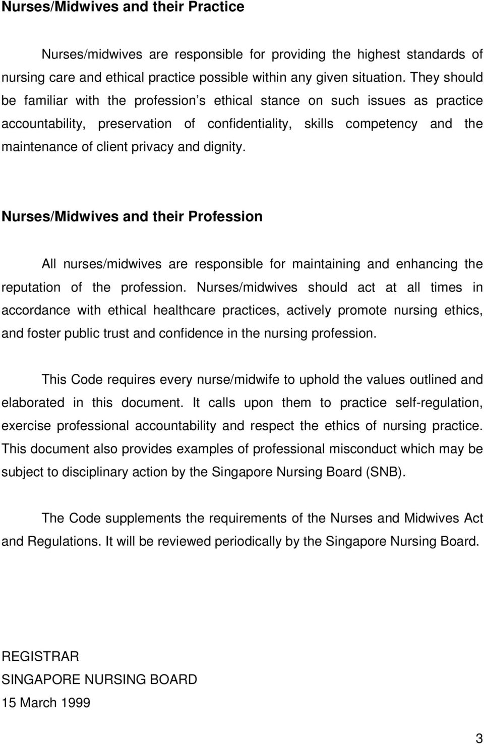 dignity. Nurses/Midwives and their Profession All nurses/midwives are responsible for maintaining and enhancing the reputation of the profession.