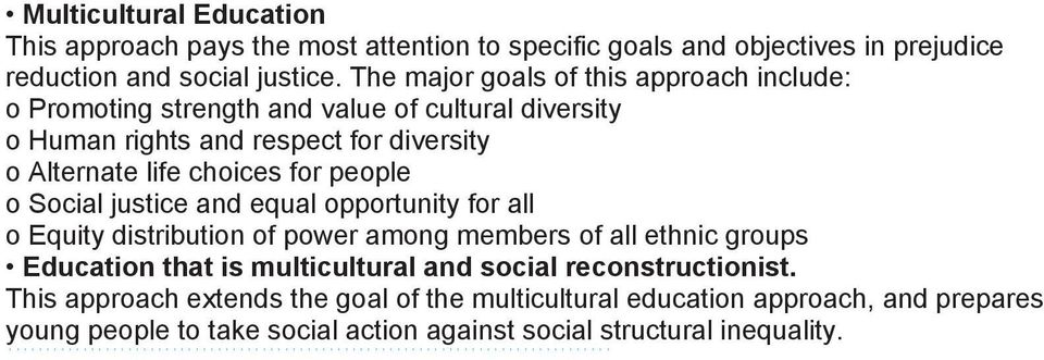 for people o Social justice and equal opportunity for all o Equity distribution of power among members of all ethnic groups Education that is multicultural and