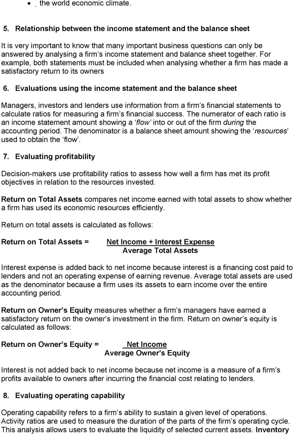balance sheet together. For example, both statements must be included when analysing whether a firm has made a satisfactory return to its owners 6.