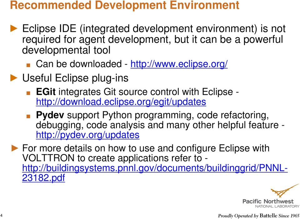 eclipse.org/egit/updates Pydev support Python programming, code refactoring, debugging, code analysis and many other helpful feature - http://pydev.