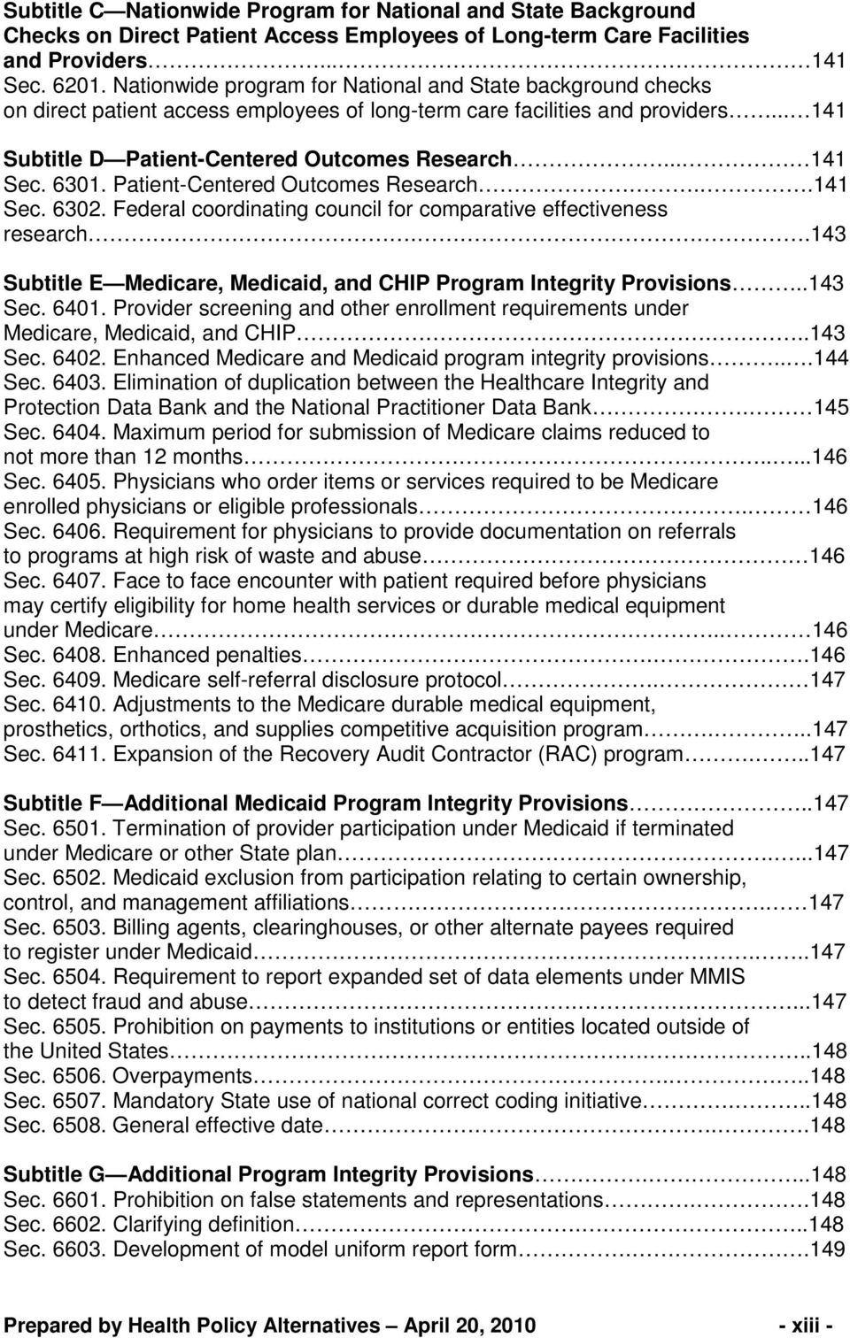 6301. Patient-Centered Outcomes Research..141 Sec. 6302. Federal coordinating council for comparative effectiveness research..143 Subtitle E Medicare, Medicaid, and CHIP Program Integrity Provisions.