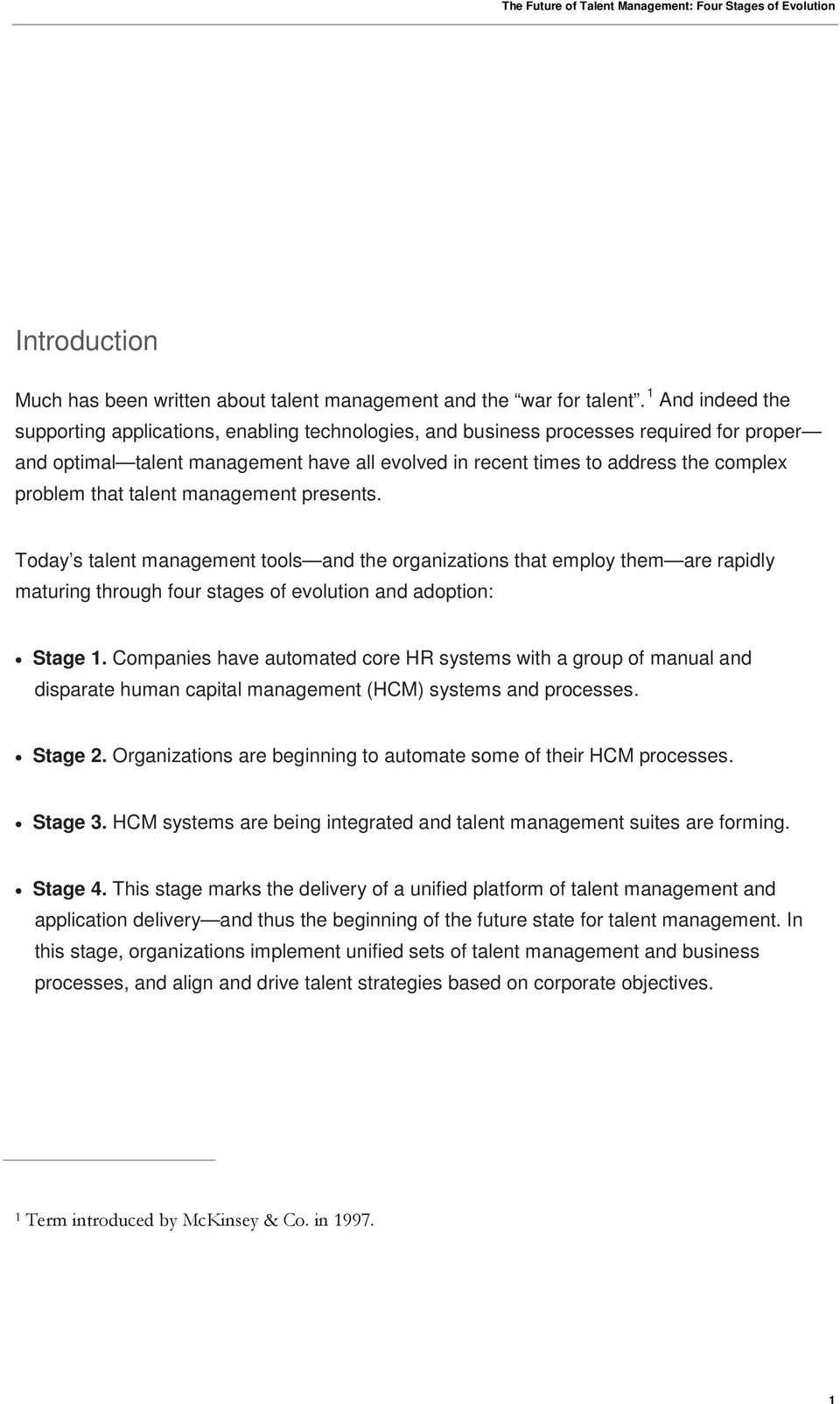 problem that talent management presents. Today s talent management tools and the organizations that employ them are rapidly maturing through four stages of evolution and adoption: Stage 1.