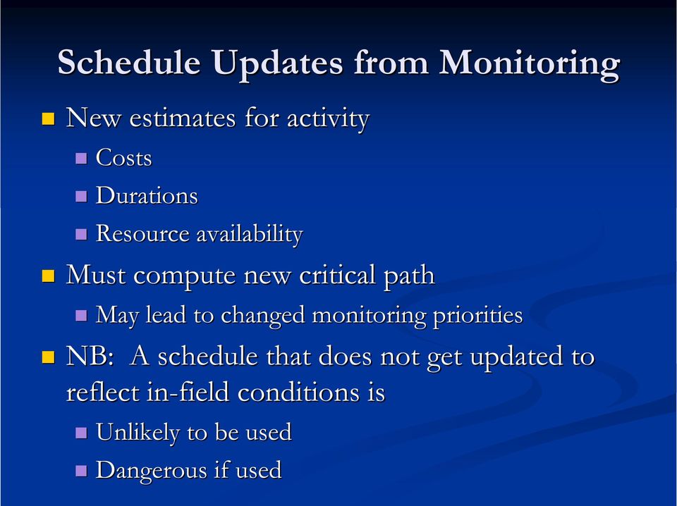 lead to changed monitoring priorities NB: A schedule that does not get