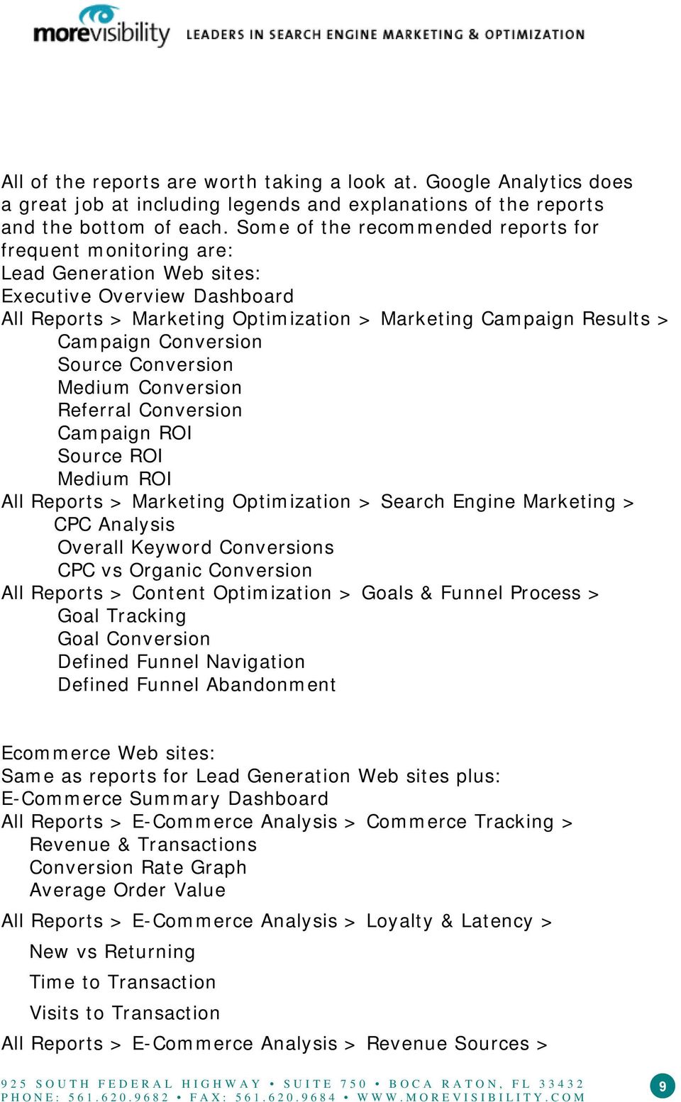 Conversion Source Conversion Medium Conversion Referral Conversion Campaign ROI Source ROI Medium ROI All Reports > Marketing Optimization > Search Engine Marketing > CPC Analysis Overall Keyword