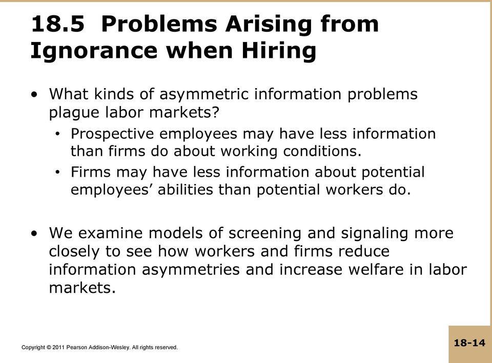 Firms may have less information about potential employees abilities than potential workers do.