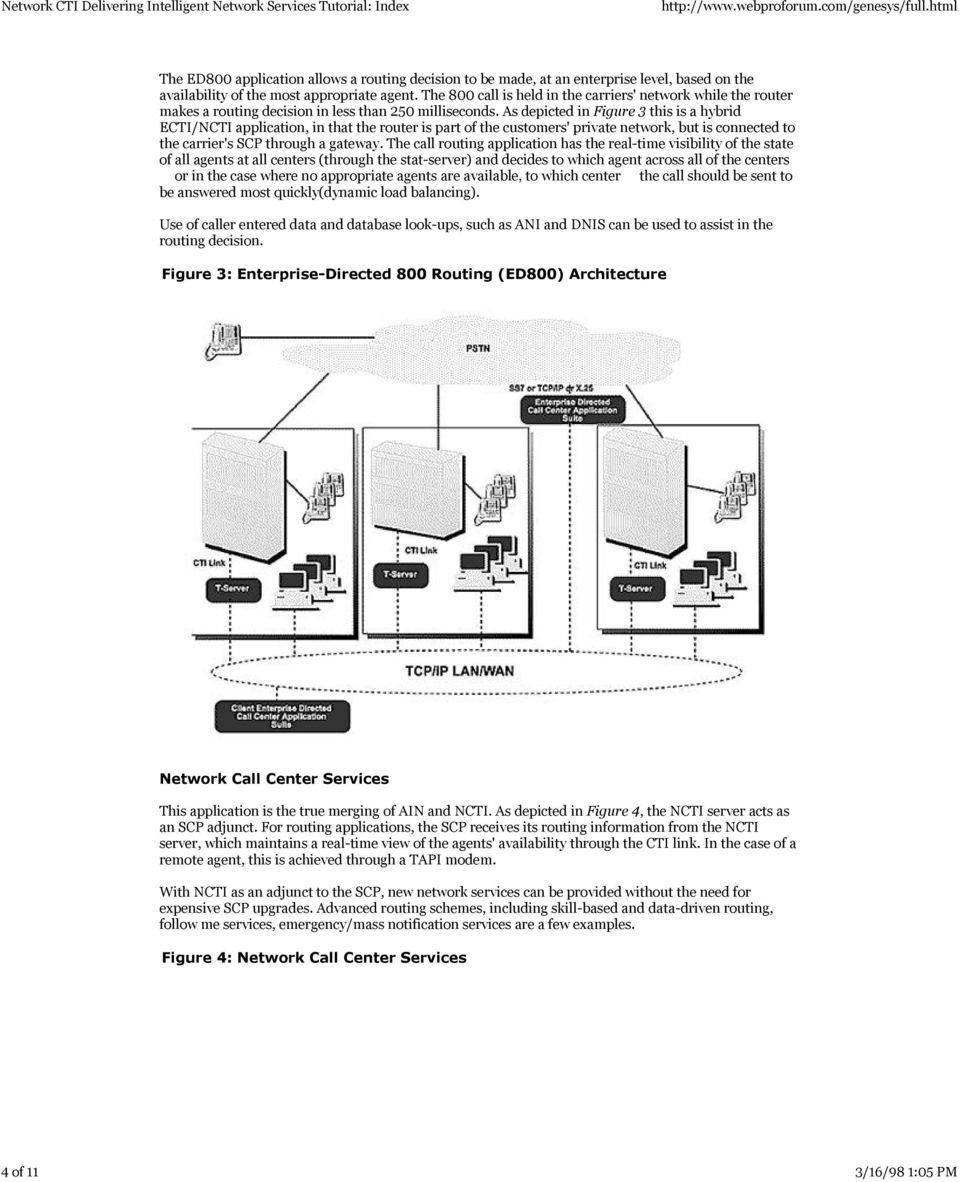 As depicted in Figure 3 this is a hybrid ECTI/NCTI application, in that the router is part of the customers' private network, but is connected to the carrier's SCP through a gateway.