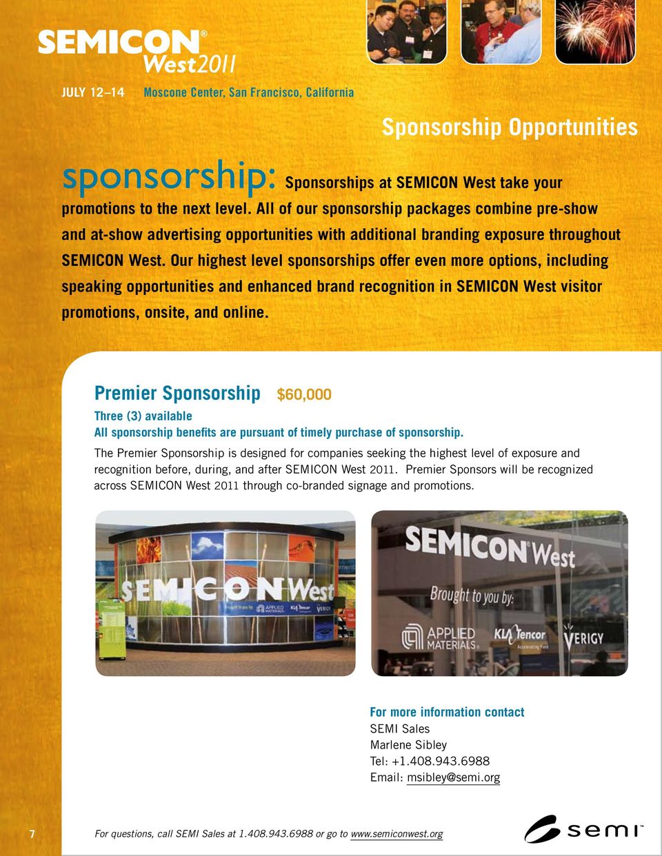Our highest level sponsorships offer even more options, including speaking opportunities and enhanced brand recognition in SEMICON West visitor promotions, onsite, and online.