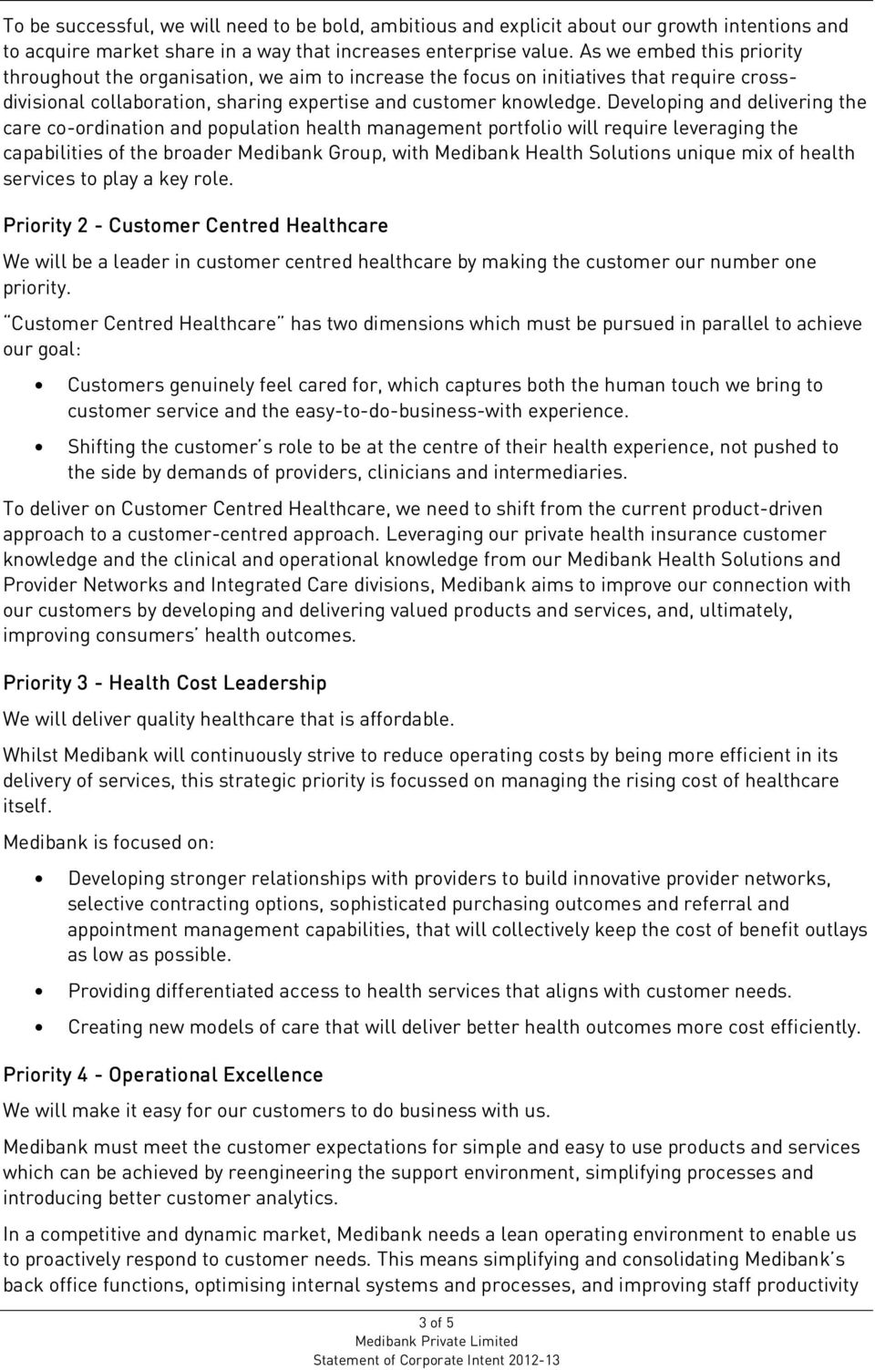 Developing and delivering the care co-ordination and population health management portfolio will require leveraging the capabilities of the broader Medibank Group, with Medibank Health Solutions