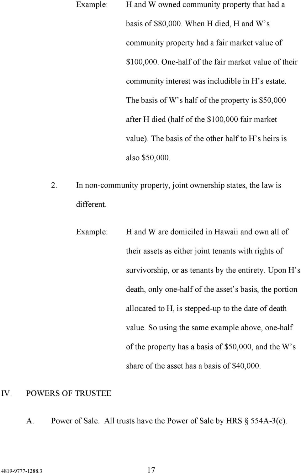 The basis of the other half to H s heirs is also $50,000. 2. In non-community property, joint ownership states, the law is different.