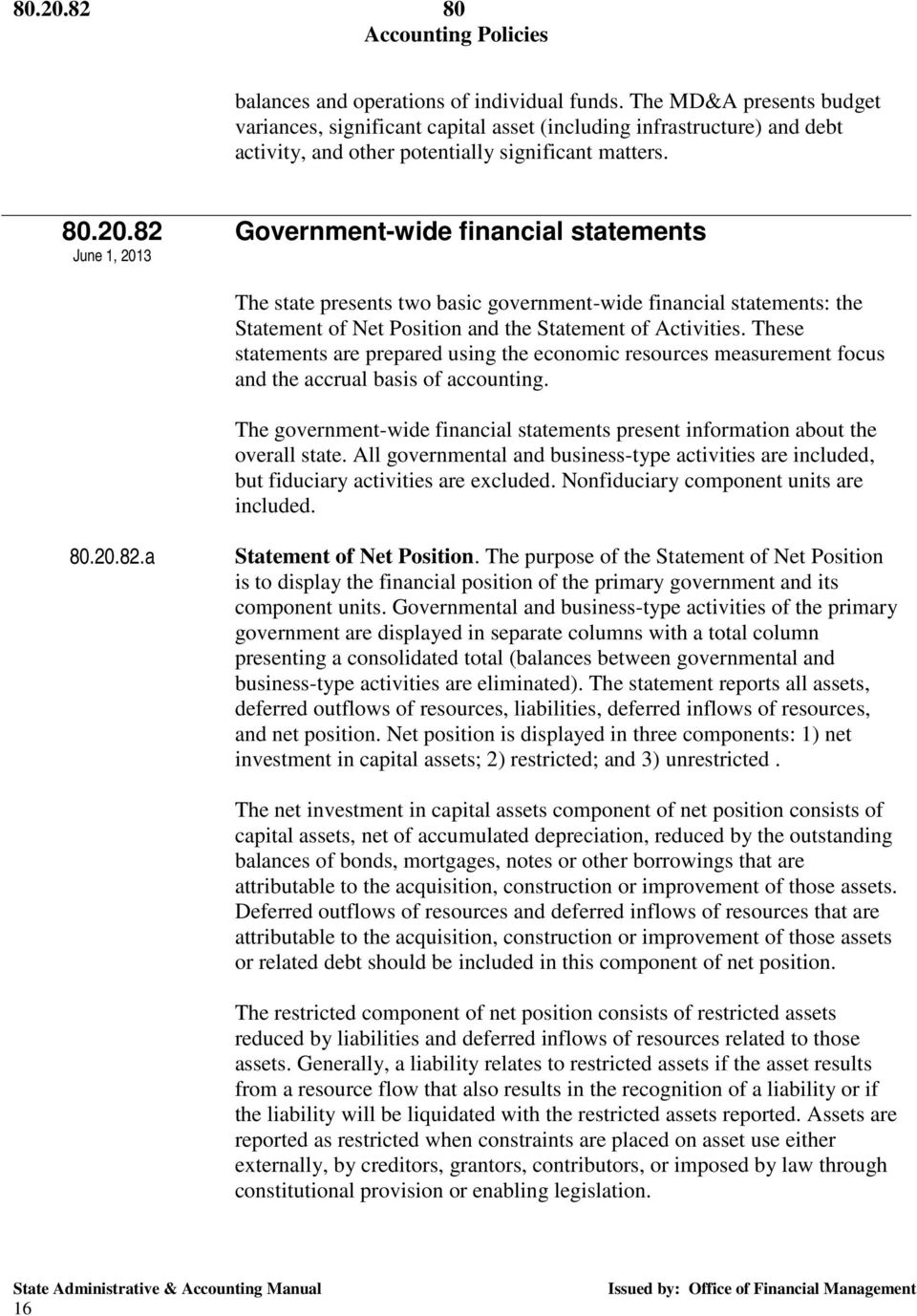 82 June 1, 2013 Government-wide financial statements The state presents two basic government-wide financial statements: the Statement of Net Position and the Statement of Activities.