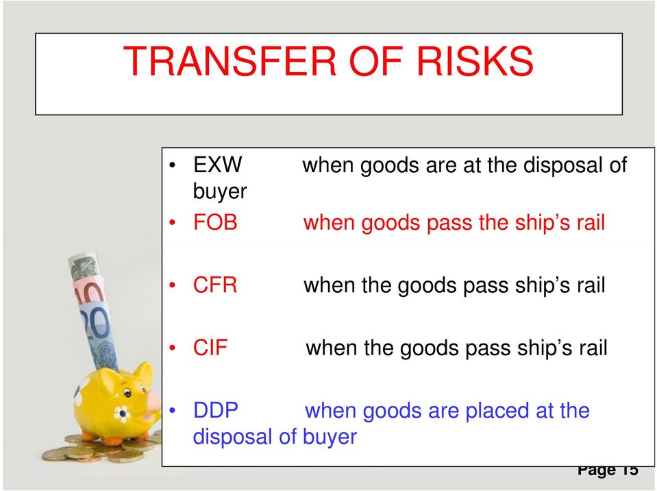 goods pass ship s rail CIF when the goods pass ship s