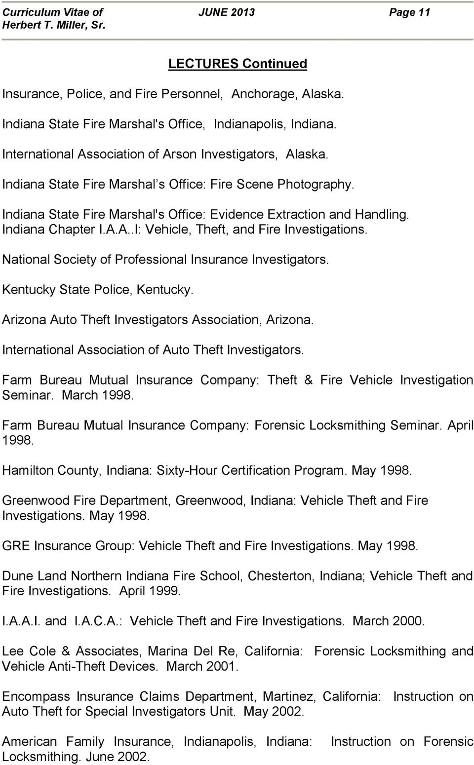 Indiana Chapter I.A.A..I: Vehicle, Theft, and Fire Investigations. National Society of Professional Insurance Investigators. Kentucky State Police, Kentucky.