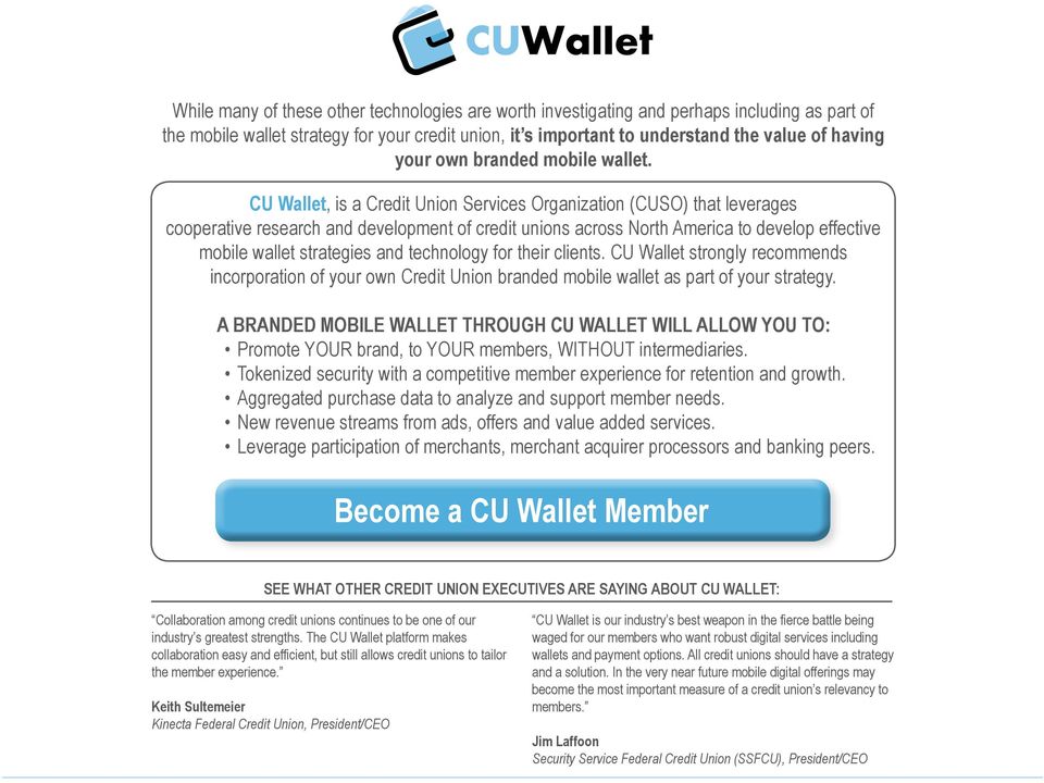 CU Wallet, is a Credit Union Services Organization (CUSO) that leverages cooperative research and development of credit unions across North America to develop effective mobile wallet strategies and