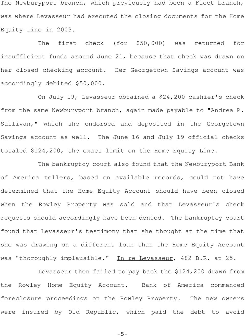 Her Georgetown Savings account was accordingly debited $50,000. On July 19, Levasseur obtained a $24,200 cashier's check from the same Newburyport branch, again made payable to "Andrea P.