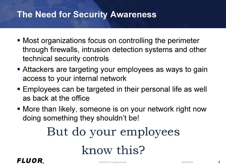 ways to gain access to your internal network Employees can be targeted in their personal life as well as back