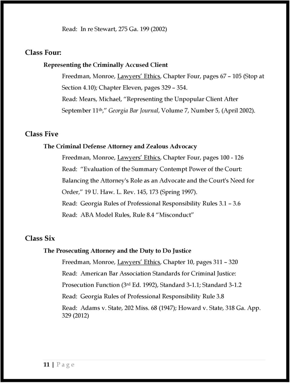 Class Five The Criminal Defense Attorney and Zealous Advocacy Freedman, Monroe, Lawyers Ethics, Chapter Four, pages 100-126 Read: Evaluation of the Summary Contempt Power of the Court: Balancing the