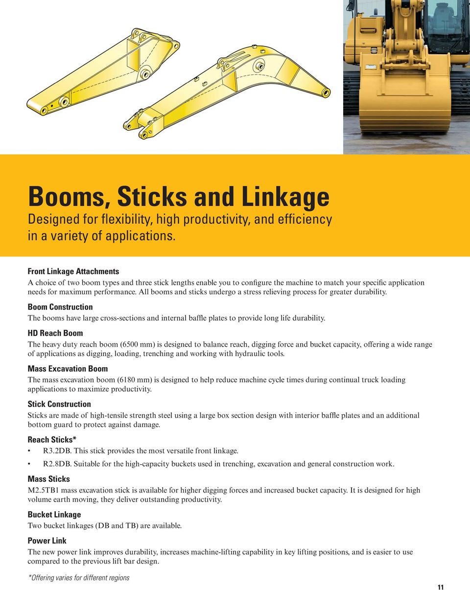 All booms and sticks undergo a stress relieving process for greater durability. Boom Construction The booms have large cross-sections and internal baffle plates to provide long life durability.
